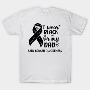 I Wear Black For My Dad Skin Cancer Awareness T-Shirt